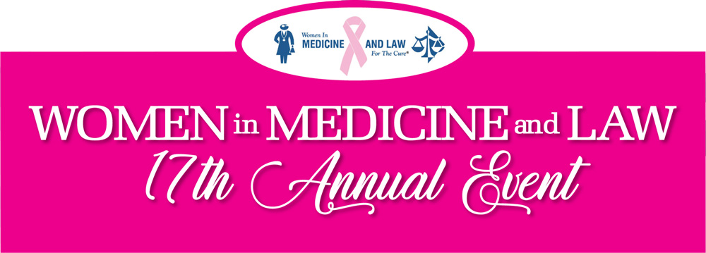 Attend and Sponsor the Women in Medicine and Law 17th Annual Event